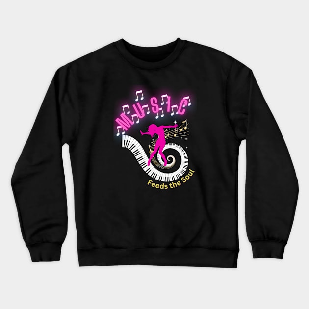 Music Feeds The Soul Crewneck Sweatshirt by BSCustoms